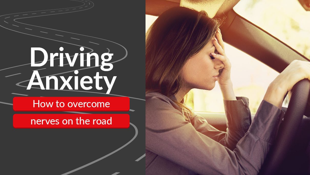 Driving Anxiety &#8211; How to overcome nerves on the road